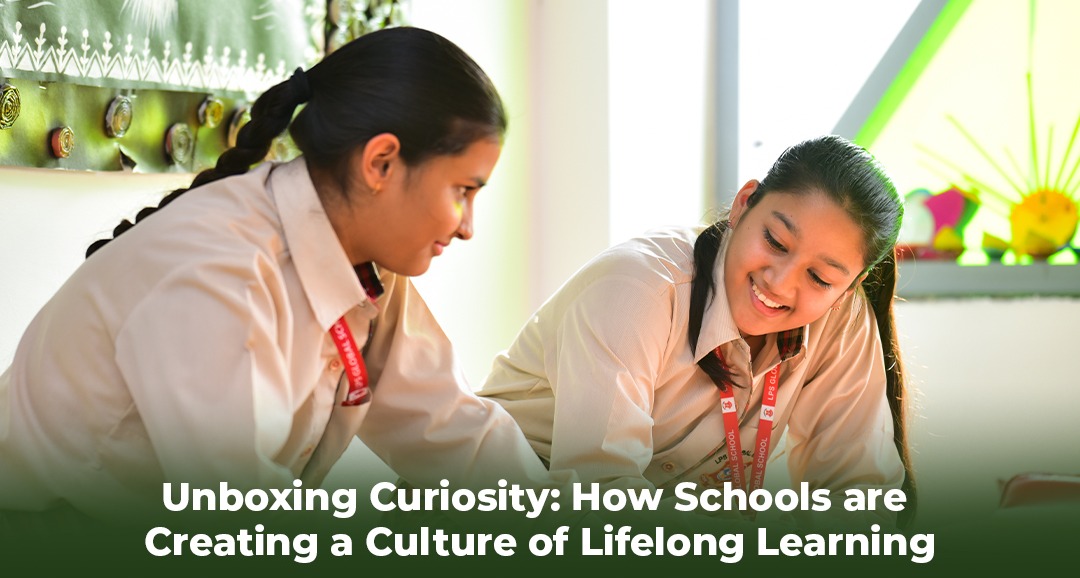 Unboxing Curiosity How Schools are Creating a Culture of Lifelong Learning